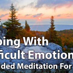 Coping With Difficult Emotions: Guided Meditation for Grief