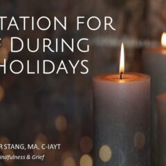 Meditation for Grief During The Holidays: Building Resilience with Relaxation & Focus Meditation